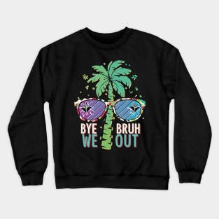 Bruh We Out I'm Leaving End School Retro Rainbow Sunglasses Crewneck Sweatshirt